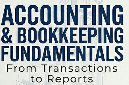 Accounting & Bookkeeping Fundamentals: From Transactions to Reports — book cover